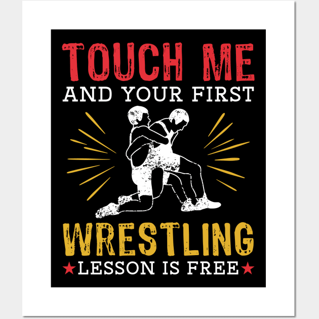 Touch Me And Your First Wrestling Lesson Is Free Wall Art by maxcode